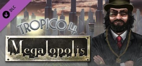 Videójáték kiegészítő Tropico 4: Megalopolis DLC - PC DIGITAL